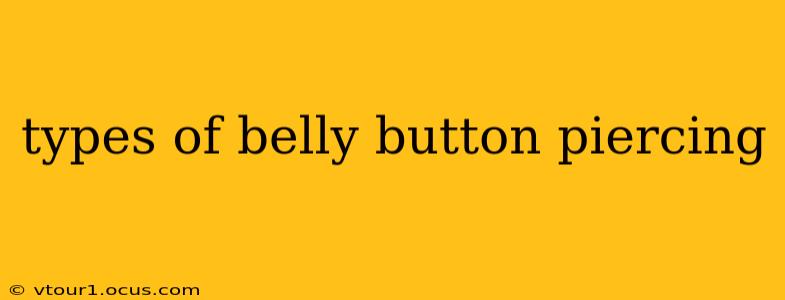 types of belly button piercing