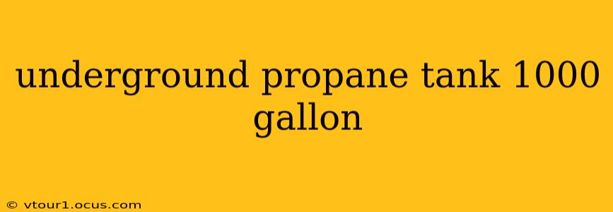 underground propane tank 1000 gallon