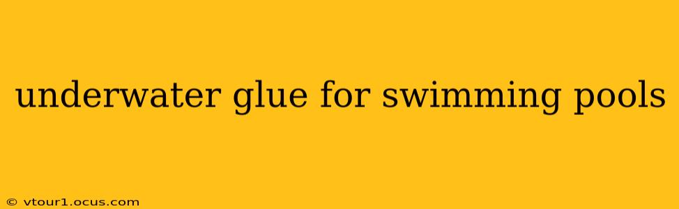 underwater glue for swimming pools