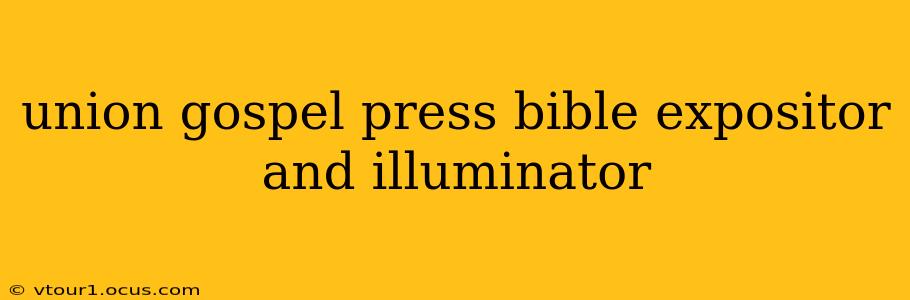 union gospel press bible expositor and illuminator