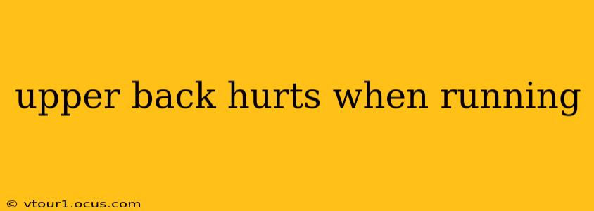 upper back hurts when running