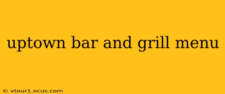uptown bar and grill menu
