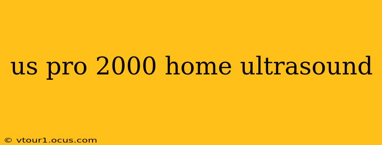 us pro 2000 home ultrasound