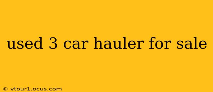 used 3 car hauler for sale