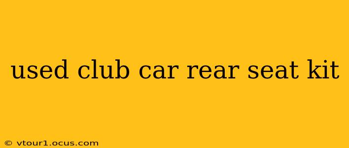 used club car rear seat kit