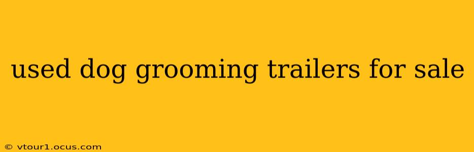 used dog grooming trailers for sale