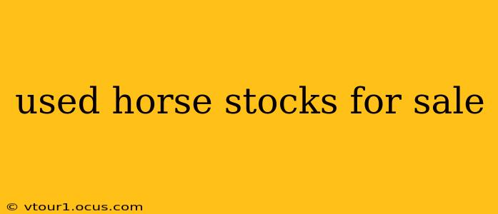 used horse stocks for sale