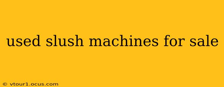 used slush machines for sale
