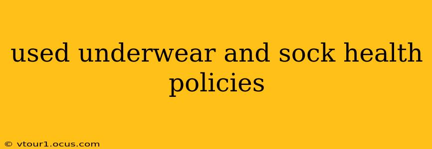used underwear and sock health policies
