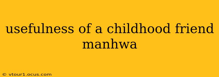 usefulness of a childhood friend manhwa
