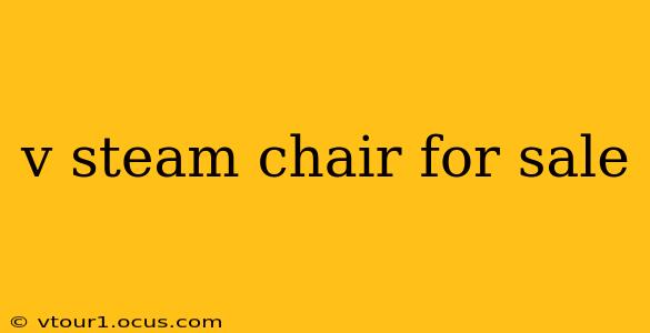 v steam chair for sale