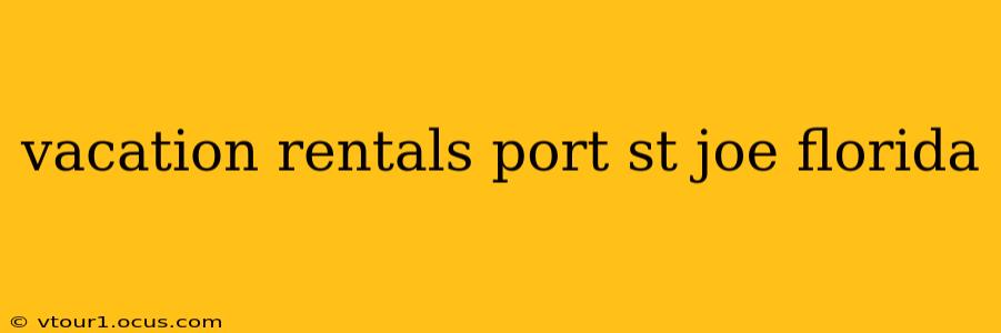 vacation rentals port st joe florida
