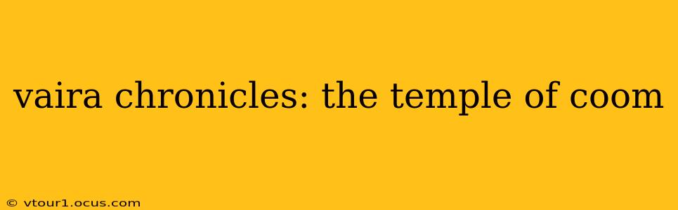 vaira chronicles: the temple of coom