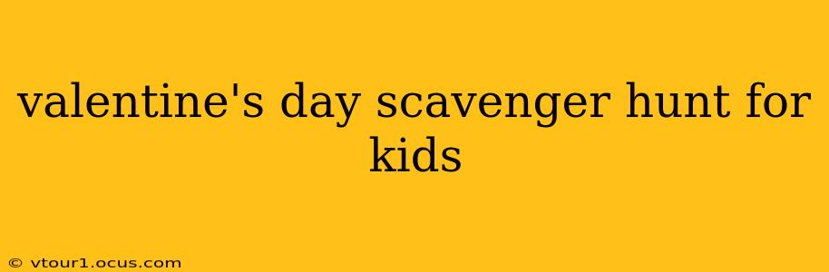 valentine's day scavenger hunt for kids