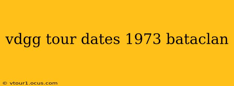 vdgg tour dates 1973 bataclan