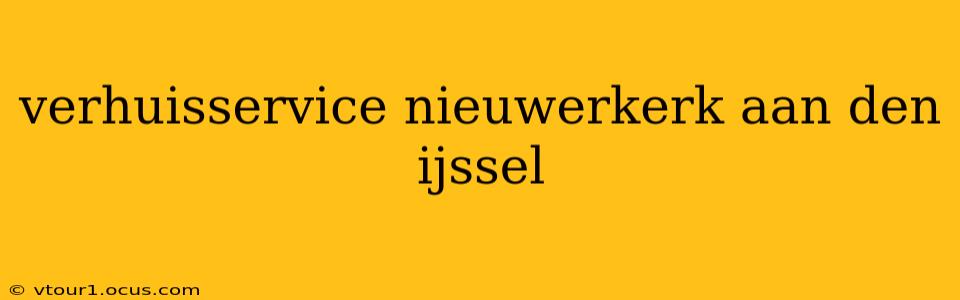verhuisservice nieuwerkerk aan den ijssel