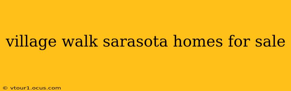 village walk sarasota homes for sale