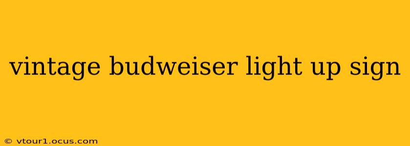 vintage budweiser light up sign