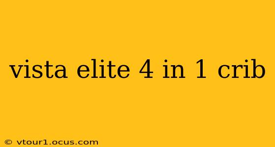 vista elite 4 in 1 crib