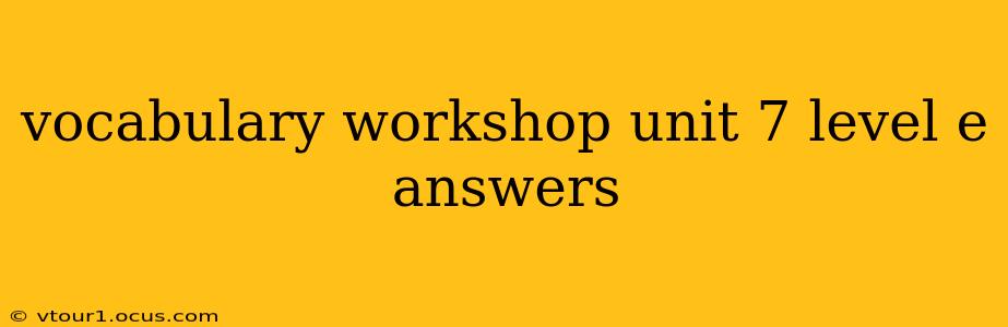 vocabulary workshop unit 7 level e answers