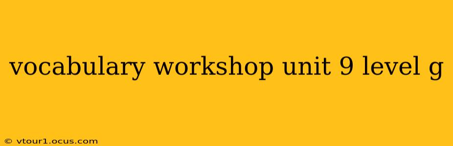vocabulary workshop unit 9 level g