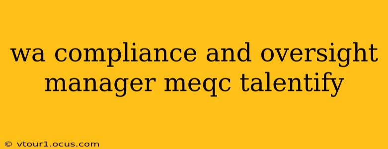 wa compliance and oversight manager meqc talentify