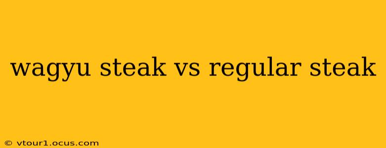 wagyu steak vs regular steak