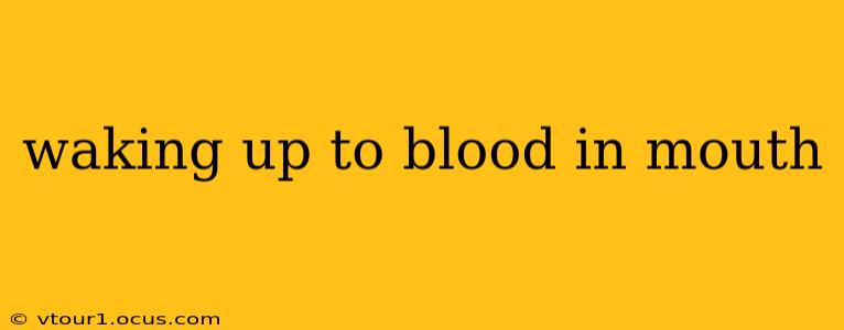 waking up to blood in mouth