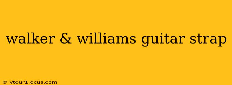 walker & williams guitar strap