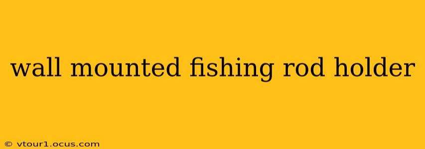 wall mounted fishing rod holder