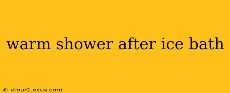 warm shower after ice bath