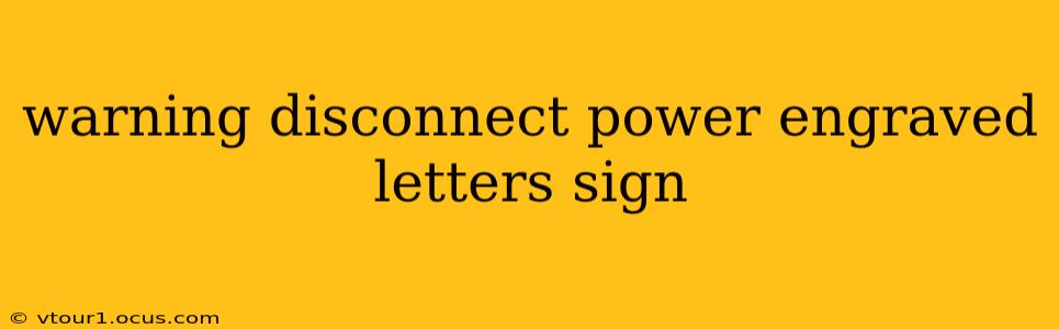 warning disconnect power engraved letters sign