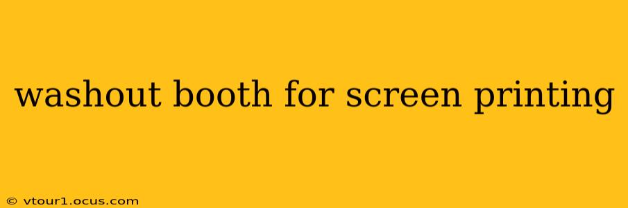 washout booth for screen printing