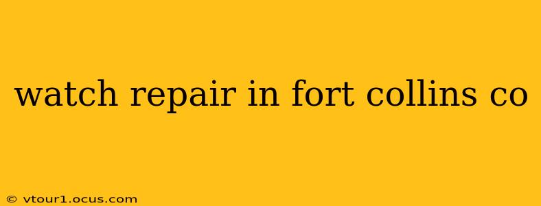 watch repair in fort collins co