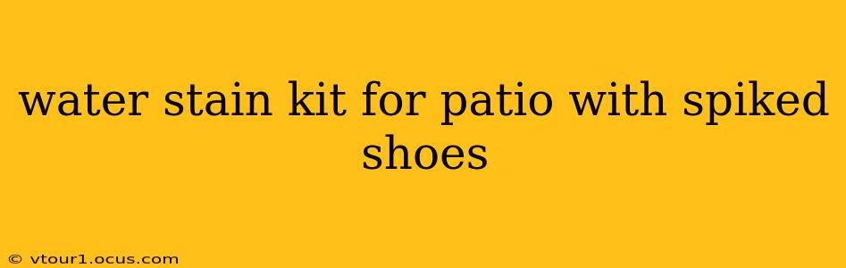 water stain kit for patio with spiked shoes