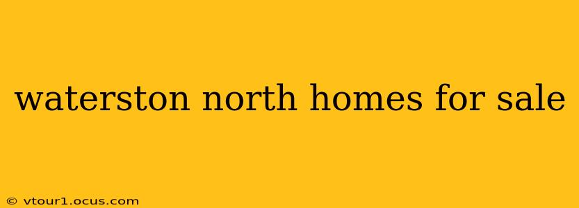 waterston north homes for sale