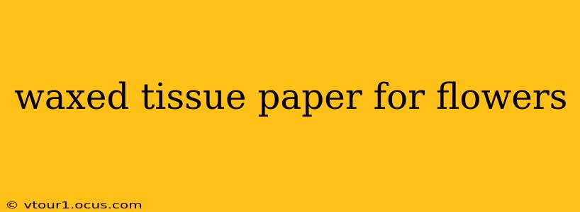 waxed tissue paper for flowers