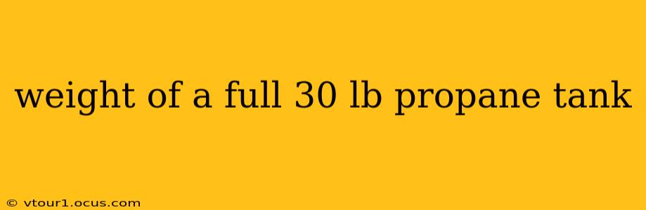 weight of a full 30 lb propane tank