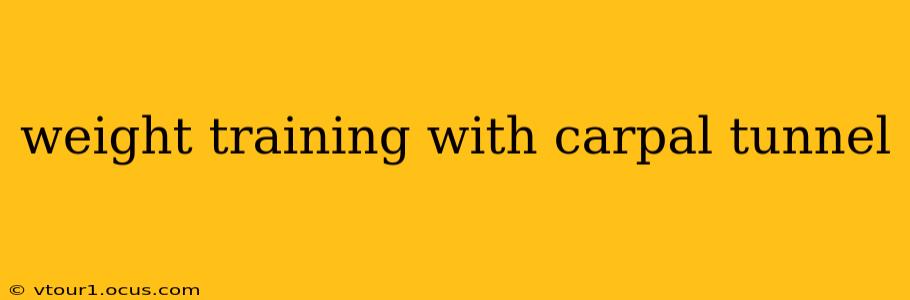 weight training with carpal tunnel