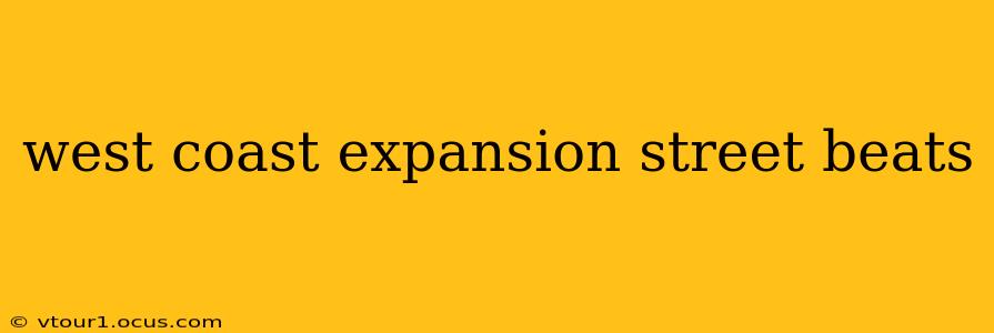 west coast expansion street beats