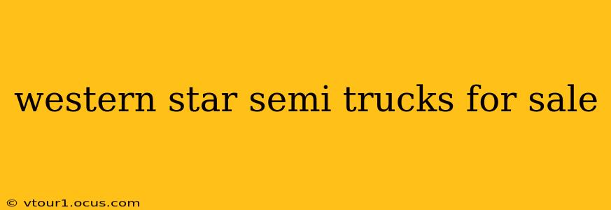 western star semi trucks for sale