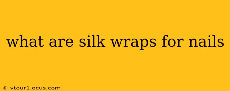 what are silk wraps for nails