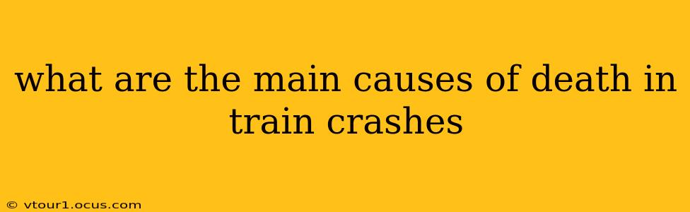 what are the main causes of death in train crashes