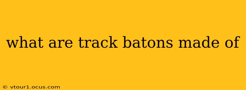 what are track batons made of
