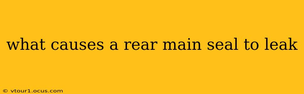 what causes a rear main seal to leak