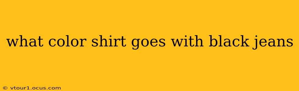 what color shirt goes with black jeans