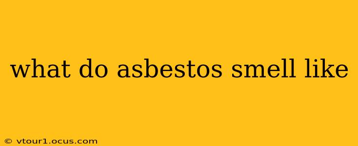 what do asbestos smell like