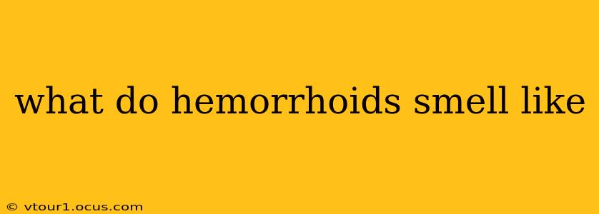 what do hemorrhoids smell like