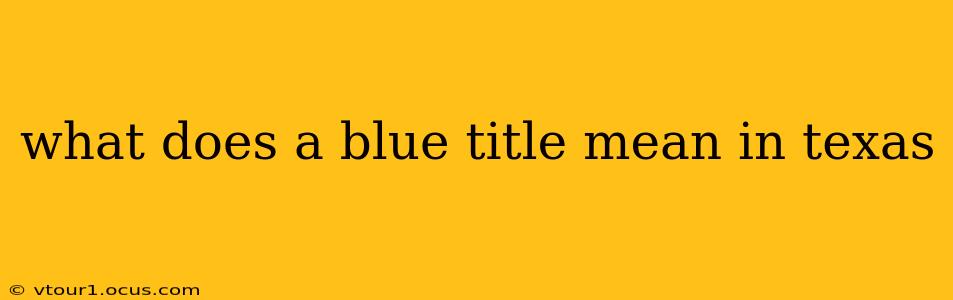 what does a blue title mean in texas