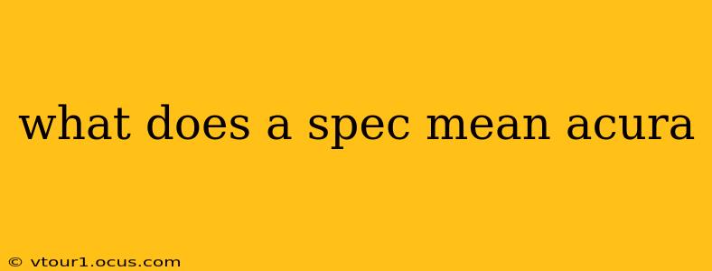 what does a spec mean acura